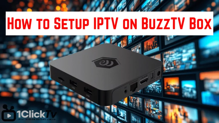 How to Setup IPTV on BuzzTV Box: [Step-by-Step Guide]